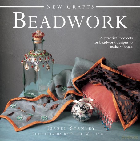 New Crafts: Beadwork: 25 Practical Projects for Beadwork Design to Make at Home - Isabel Stanley [KSIĄŻKA]