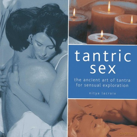 Tantric Sex: The Ancient Art of Tantra for Sensual Exploration - Nitya Lacroix [KSIĄŻKA]