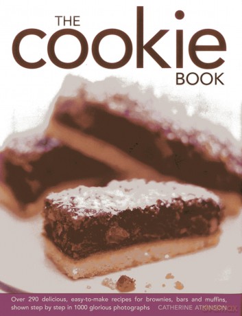The Cookie Book: Over 290 Delicious, Easy-to-make Recipes for Brownies, Bars and Muffins, Shown Step by Step in 1000 Glorious Photographs - Catherine Atkinson [KSIĄŻKA]