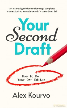 Your Second Draft: How to Be Your Own Editor - Alex Kourvo [KSIĄŻKA]