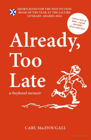 Already, Too Late: a boyhood memoir - Carl MacDougall [KSIĄŻKA]
