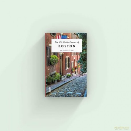 The 500 Hidden Secrets of Boston - Natalia Ivanytsky [KSIĄŻKA]