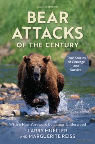 Bear Attacks of the Century: True Stories of Courage and Survival, Second Edition - Larry Mueller [KSIĄŻKA]