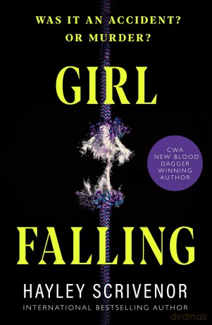 Girl Falling: A Gripping Psychological Thriller From the CWA Award Winning Author of Dirt Town - Hayley Scrivenor [KSIĄŻKA]