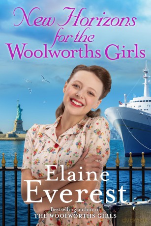 New Horizons for the Woolworths Girls: An emotional story of change and hope, the much-anticipated final novel in the bestselling Woolworths Girls series: 11 (Woolworths, 11) - Elaine Everest [KSIĄŻKA]