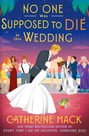 No one was Supposed to Die at this Wedding: A Hilarious and Whip-smart Beach Read Featuring a Delicious Murder, Perfect for Summer 2025 (Vacation Mysteries series, 2) - Catherine Mack [KSIĄŻKA]
