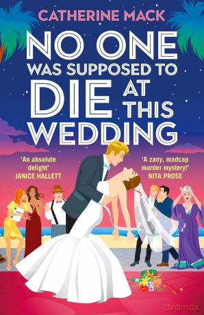 No one was Supposed to Die at this Wedding: A Hilarious and Whip-smart Beach Read Featuring a Delicious Murder, Perfect for Summer 2025 (Vacation Mysteries series, 2) - Catherine Mack [KSIĄŻKA]