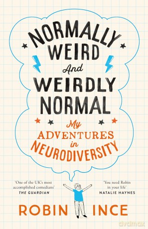 Normally Weird and Weirdly Normal: My Adventures in Neurodiversity - Robin Ince [KSIĄŻKA]