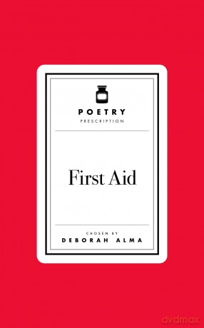 Poetry Prescription: First Aid: 3 (Poetry Prescription, 3) - Deborah Alma [KSIĄŻKA]