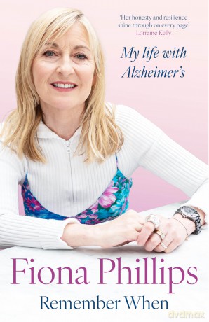 Remember When: My life with Alzheimer's - Fiona Phillips [KSIĄŻKA]