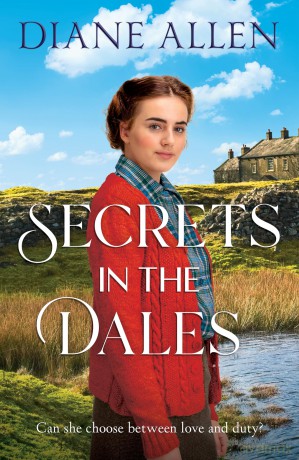 Secrets in the Dales: A Heartfelt Novel about Family, Love and Loyalty in the Second World War - Diane Allen [KSIĄŻKA]