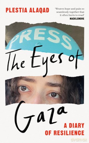 The Eyes of Gaza: A Diary of Resilience - Plestia Alaqad [KSIĄŻKA]