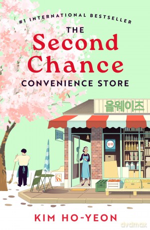 The The Second Chance Convenience Store: A Kind Act Goes a Long Way in this Uplifting Million-Copy Korean Bestseller - Kim Ho-Yeon [KSIĄŻKA]