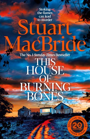 The This House of Burning Bones: The Brand New Logan McRae Thriller From Sunday Times Bestselling Author Stuart MacBride (Logan McRae (englisch)) - Stuart MacBride [KSIĄŻKA]