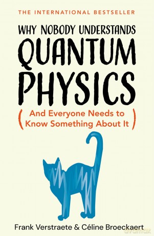 Why Nobody Understands Quantum Physics: The bestselling guide to our universe - Frank Verstraete [KSIĄŻKA]
