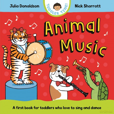 Animal Music: A first book for toddlers who love to sing and dance (Toddler Time, 1) - Julia Donaldson [KSIĄŻKA]