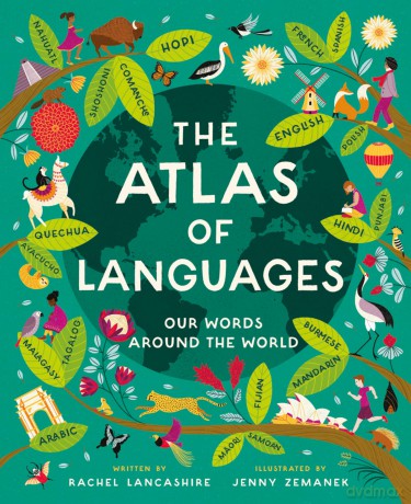 Atlas of Languages: Our words around the world - Rachel Lancashire [KSIĄŻKA]