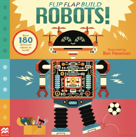 Flip, Flap, Build: Robots: Over 180 different robots to build! - Macmillan Children's Books [KSIĄŻKA]