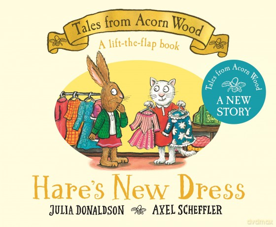 Hare's New Dress: A brand new Tales from Acorn Wood story (Tales From Acorn Wood, 11) - Julia Donaldson [KSIĄŻKA]