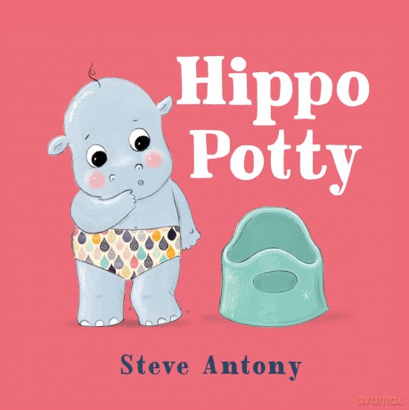 Hippo Potty: A First Book About Potty Training - Steve Antony [KSIĄŻKA]