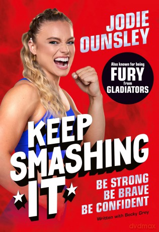Keep Smashing It: Be Strong, Be Brave, Be Confident: By Fury from Gladiators! - Jodie Ounsley [KSIĄŻKA]