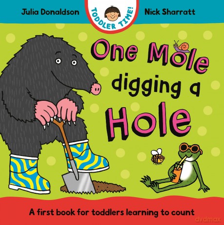 One Mole Digging A Hole: A first book for toddlers learning to count (Toddler Time, 2) - Julia Donaldson [KSIĄŻKA]