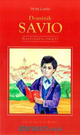 Dominik Savio. Nastoletni święty WDS [KSIĄŻKA]