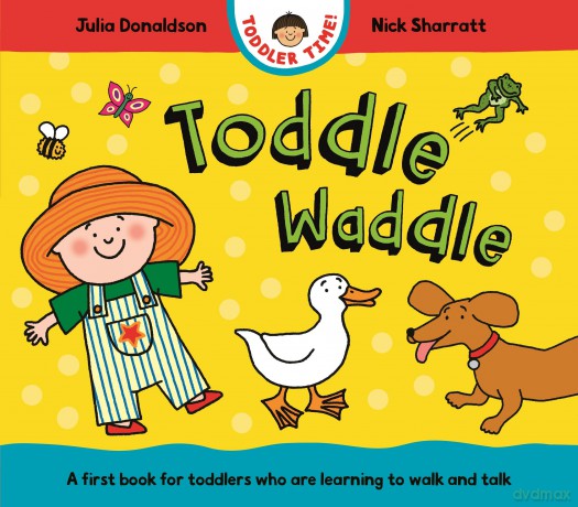 Toddle Waddle: A first book for toddlers who are learning to walk and talk (Toddler Time, 6) - Julia Donaldson [KSIĄŻKA]