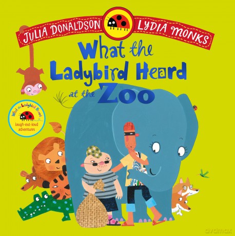 What the Ladybird Heard at the Zoo: A brilliantly funny animal adventure - Julia Donaldson [KSIĄŻKA]
