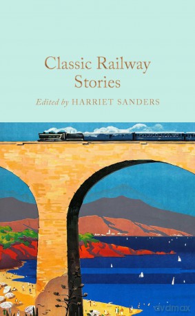 Classic Railway Stories (Macmillan Collector's Library) - Harriet Sanders [KSIĄŻKA]