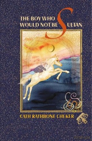 The Boy Who Would Not Be Sultan - Cath Rathbone Cheker [KSIĄŻKA]