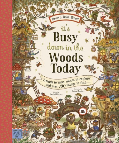 Brown Bear Wood: It's Busy Down in the Woods Today: Friends to Meet, Places to Explore and Over 100 Things to Find - Rachel Piercey [KSIĄŻKA]