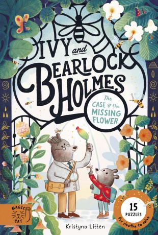 Ivy and Bearlock Holmes: The Case of the Missing Flower: 15 Puzzles for Sleuths to Solve (Bearlock and Ivy Holmes) - Kristyna Litten [KSIĄŻKA]