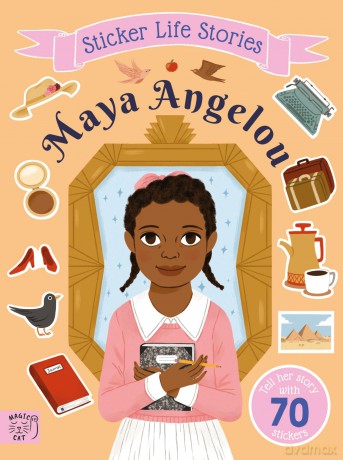 Maya Angelou: An inspiring sticker story about resilience (Sticker Life Stories) - Evie Daye [KSIĄŻKA]