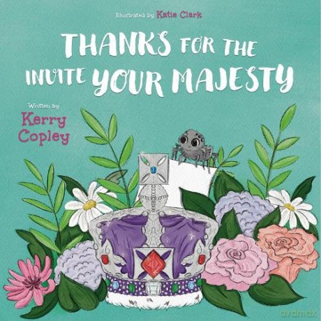 Thanks for the invite Your Majesty - Kerry Copley [KSIĄŻKA]