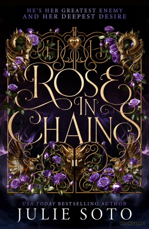 Rose in Chains: The NO.1 SUNDAY TIMES bestselling enemies-to-lovers romantasy and sizzling start to a series: Book 1 (The Evermore Trilogy) - Julie Soto [KSIĄŻKA]