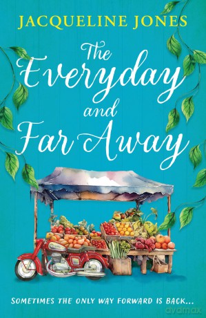 The Everyday and Far Away: The perfect bookclub read for fans of Rachel Joyce - Jacqueline Jones [KSIĄŻKA]