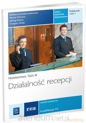 Działalność recepcji Podr. cz.1 Hotelarstwo t. III [KSIĄŻKA]