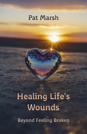 Healing Life's Wounds: Beyond Feeling Broken - Pat Marsh [KSIĄŻKA]