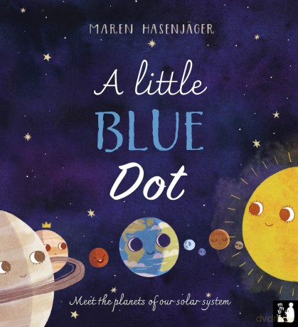 A Little Blue Dot: Meet the planets of our solar system - Maren Hasenjäger [KSIĄŻKA]