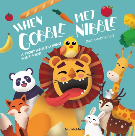 When Gobble Met Nibble: A Story About Loving Your Food - David Mark Stagg [KSIĄŻKA]