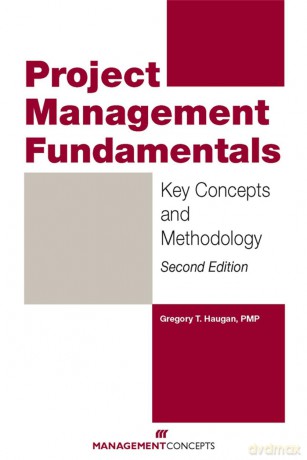 Project Management Fundamentals: Key Concepts and Methodology - Gregory T Haugan [KSIĄŻKA]