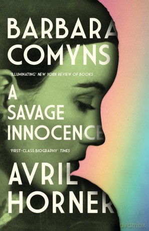 Barbara Comyns: A Savage Innocence - Avril Horner [KSIĄŻKA]