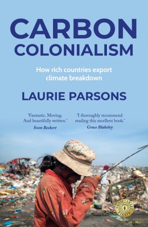 Carbon colonialism: How rich countries export climate breakdown - Laurie Parsons [KSIĄŻKA]