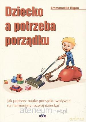 Dziecko a potrzeba porządku [KSIĄŻKA]