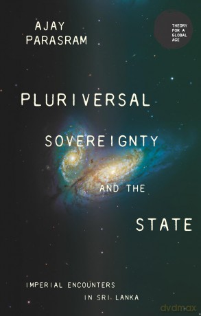 Pluriversal Sovereignty and the State: Imperial Encounters in Sri Lanka (Theory for a Global Age) - Ajay Parasram [KSIĄŻKA]