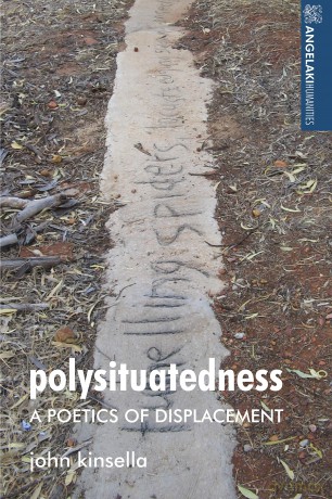 Polysituatedness: A Poetics of Displacement (Angelaki Humanities) - John Kinsella [KSIĄŻKA]