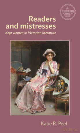 Readers and mistresses: Kept Women in Victorian Literature (Interventions: Rethinking the Nineteenth Century) - Katie R. Peel [KSIĄŻKA]