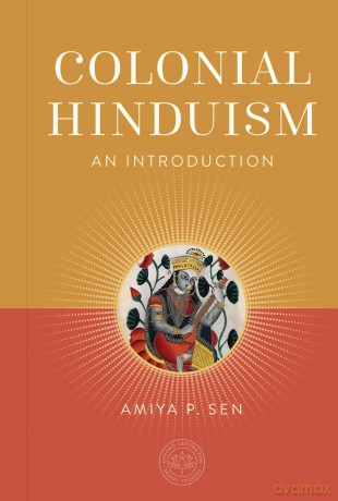 Colonial Hinduism: An Introduction (The Oxford Centre for Hindu Studies Mandala Publishing) - Amiya P. Sen [KSIĄŻKA]