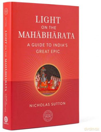 Light on the Mahabharata: A Guide to India's Great Epic: A Beginner's Guide to India's Great Epic (The Oxford Centre for Hindu Studies Mandala Publishing) - Nicholas Sutton [KSIĄŻKA]